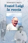 Fratel Luigi, la roccia