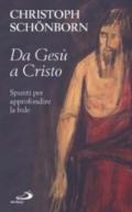 Da Gesù a Cristo. Spunti per approfondire la fede