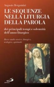 Le sequenze nella liturgia della parola dei principali tempi e solennità dell'anno liturgico. Breve studio storico, liturgico, teologico, spirituale