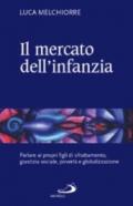 Il mercato dell'infanzia. Parlare ai propri figli di giustizia sociale, povertà e globalizzazione