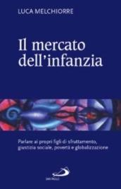 Il mercato dell'infanzia. Parlare ai propri figli di giustizia sociale, povertà e globalizzazione