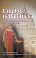 Una luce nella chiesa. Madre Maria Maddalena dell'Incarnazione Fondatrice dell'Ordine delle Adoratrici Perpetue del SS. Sacramento