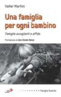 Una famiglia per ogni bambino. Famiglie accoglienti e affido