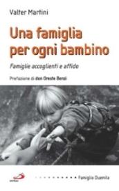 Una famiglia per ogni bambino. Famiglie accoglienti e affido