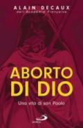 Aborto di Dio. Una vita di san Paolo