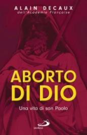 Aborto di Dio. Una vita di san Paolo