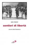 Sentieri di libertà. Racconti della Resistenza