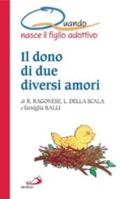 Il dono di due diversi amori. Quando nasce il figlio adottivo