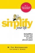 Simplify your life. Vivere in modo più facile e più felice