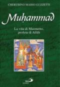Muhammad. La vita di Maometto profeta di Allah