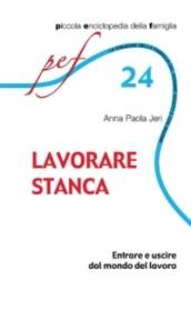 Lavorare stanca. Entrare e uscire dal mondo del lavoro