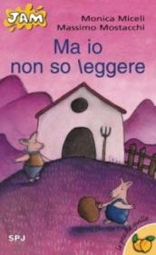 Ma io non so leggere