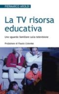 La TV risorsa educativa. Uno sguardo familiare sulla televisione