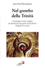 Nel grembo della Trinità. L'immagine come teologia nel battistero più antico di Occidente. Napoli IV secolo