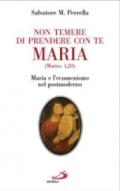 «Non temere di prendere con te Maria» (Matteo 1,20). Maria e l'ecumenismo nel postmoderno