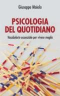 Psicologia del quotidiano. Vocabolario essenziale per vivere meglio