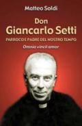 Don Giancarlo Setti. Parroco e padre del nostro tempo. «Omnia vincit amor»