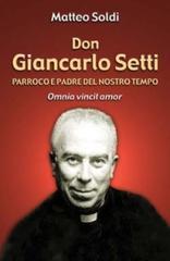 Don Giancarlo Setti. Parroco e padre del nostro tempo. «Omnia vincit amor»