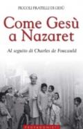 Come Gesù a Nazaret. Al seguito di Charles de Foucauld