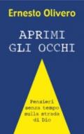 Aprimi gli occhi. Pensieri senza tempo sulla strada di Dio