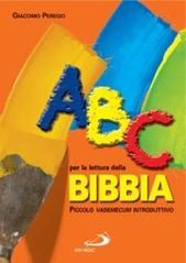 ABC per la lettura della Bibbia. Piccolo vademecum introduttivo