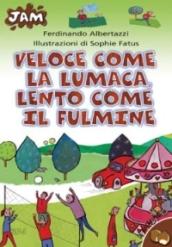 Veloce come la lumaca, lento come il fulmine