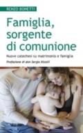 Famiglia, sorgente di comunione. Nuove catechesi su matrimonio e famiglia