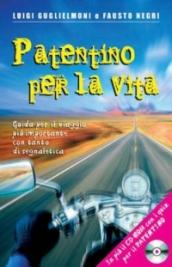 Patentino per la vita. Guida per il viaggio più importante con tanto di segnaletica. Con CD-ROM