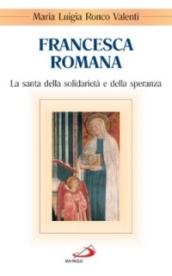 Francesca Romana. La santa della solidarietà e della speranza