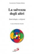 La salvezza degli altri. Soteriologia e religioni