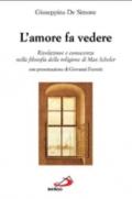 L'amore fa vedere. Rivelazione e conoscenza nella filosofia della religione di Max Scheler