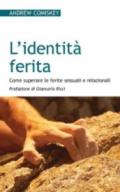 L'identità ferita. Come superare le ferite sessuali e relazionali