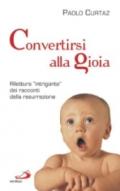 Convertirsi alla gioia. Rilettura «intrigante» dei racconti della resurrezione