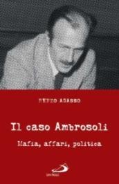 Il caso Ambrosoli. Mafia, affari, politica