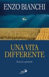 Una vita differente. Esercizi spirituali predicati ai vescovi del Piemonte e dell'Abruzzo e Molise