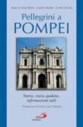Pellegrini a Pompei. Storia, visita guidata, informazioni utili