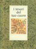 I tesori del tuo cuore