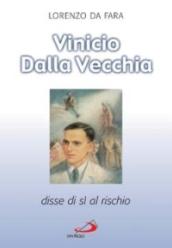 Vinicio Dalla Vecchia. Disse di sì al rischio