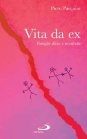 Vita da ex. Famiglie divise e ricostruite