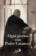 Ogni giorno con padre Catanoso. Il magistero spirituale di san Gaetano Catanoso (1879-1963)