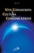 Vita consacrata e cultura della comunicazione. Atti del Convegno (Roma, 26-27 marzo 2004)