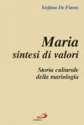 Maria sintesi di valori. Storia culturale della mariologia