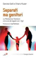 Separati ma genitori. La mediazione familiare e la cura dei legami con i figli