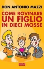 Come rovinare un figlio in dieci mosse