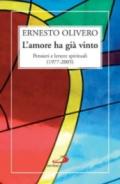 L'amore ha già vinto. Pensieri e lettere spirituali (1977-2005)