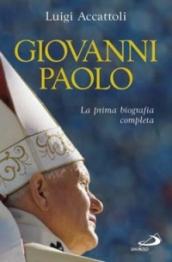 Giovanni Paolo. La prima biografia completa