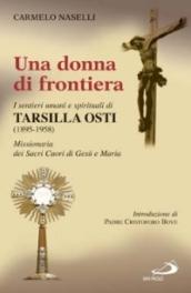 Una donna di frontiera. I sentieri umani e spirituali di Tarsilla Osti