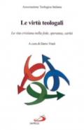 Le virtù teologali. Atti del 13° Corso di aggiornamento per i docenti di teologia dogmatica