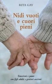 Nidi vuoti e cuori pieni. Emozioni e paure con figli adulti e genitori anziani