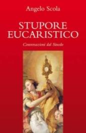 Stupore eucaristico. Conversazioni dal sinodo